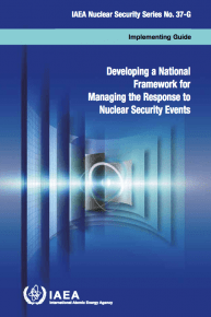 Developing a National Framework for Managing the Response to Nuclear Security Events. IAEA Nuclear Security Series No. 37-G