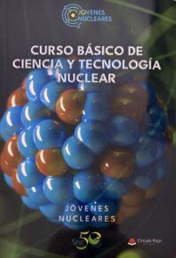 Curso Básico de Ciencia y Tecnología Nuclear